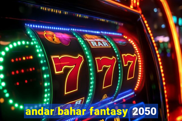 andar bahar fantasy 2050